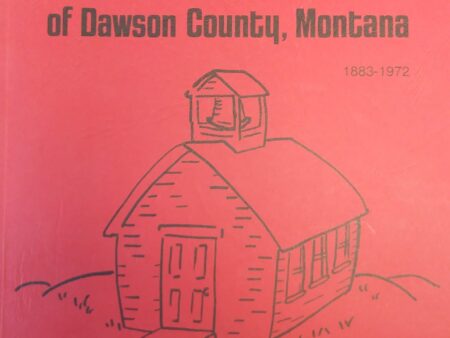 1973 – History of The Rural School Districts of Dawson County, Montana – Ella Waldon Schloss