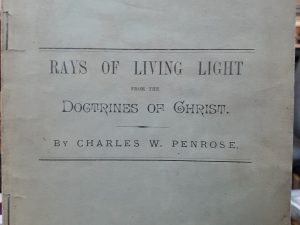 Rays of Living Light from the Doctrines of Christ ~ by Charles W. Penrose