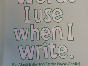 Words I Use When I Write – Alana Trisler and Patrice Howe Cardiel