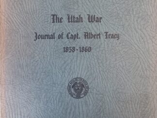 1945 – Utah Historical Quarterly (Vol 13) : The Utah War Journal of Capt. Albert Tracy – Utah State Historical Society