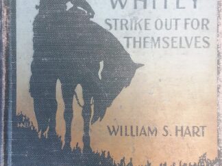 1921 - The Golden West Boys Injun and Whitney Strike Out For Themselves - William S. Hart