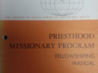 1965 - Priesthood Missionary Program: Fellowshiping Manual - The Church of Jesus Christ of Latter-Day Saints