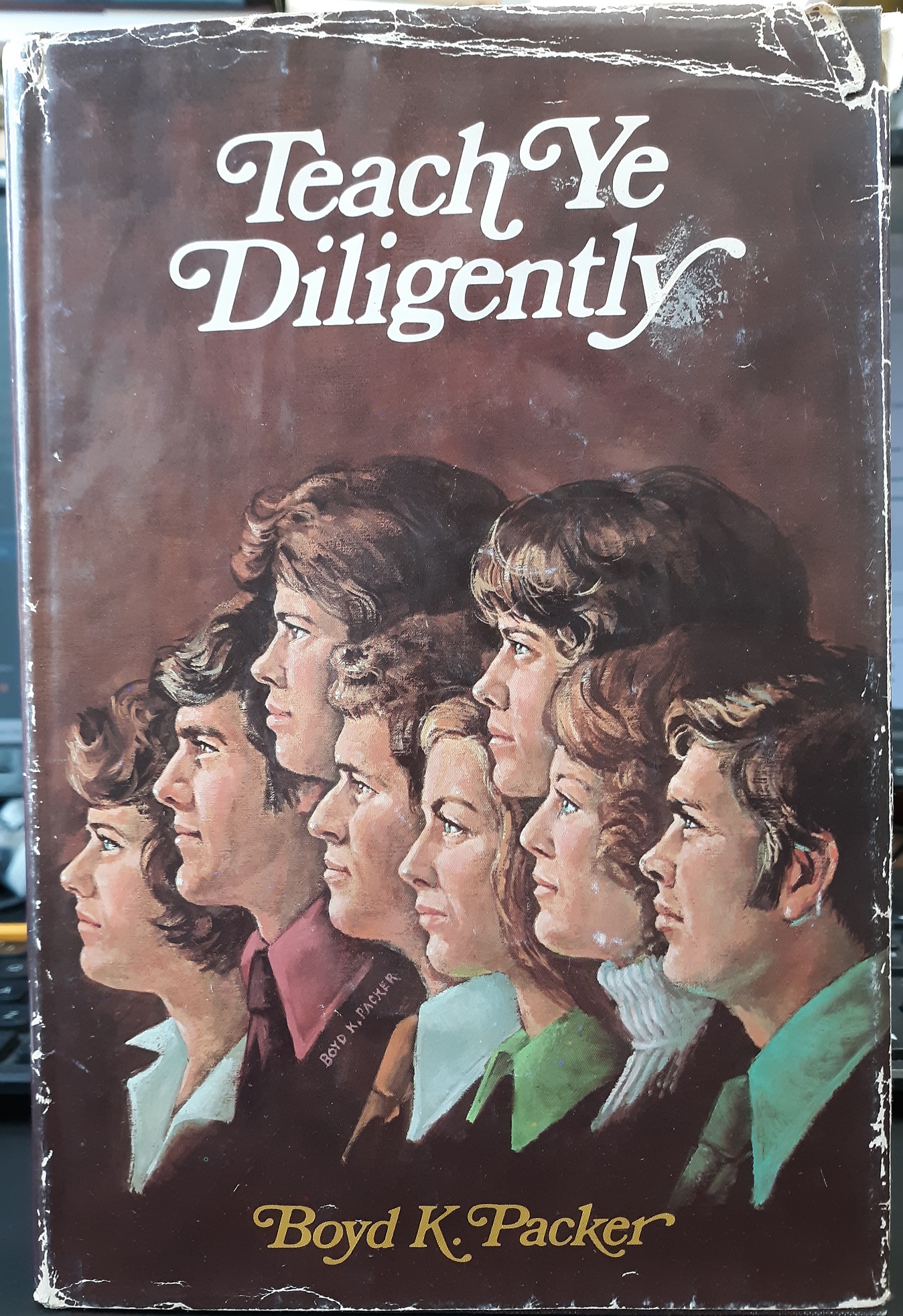 Teach Ye Diligently (Signed!) (1975) ~ by Boyd K. Packer