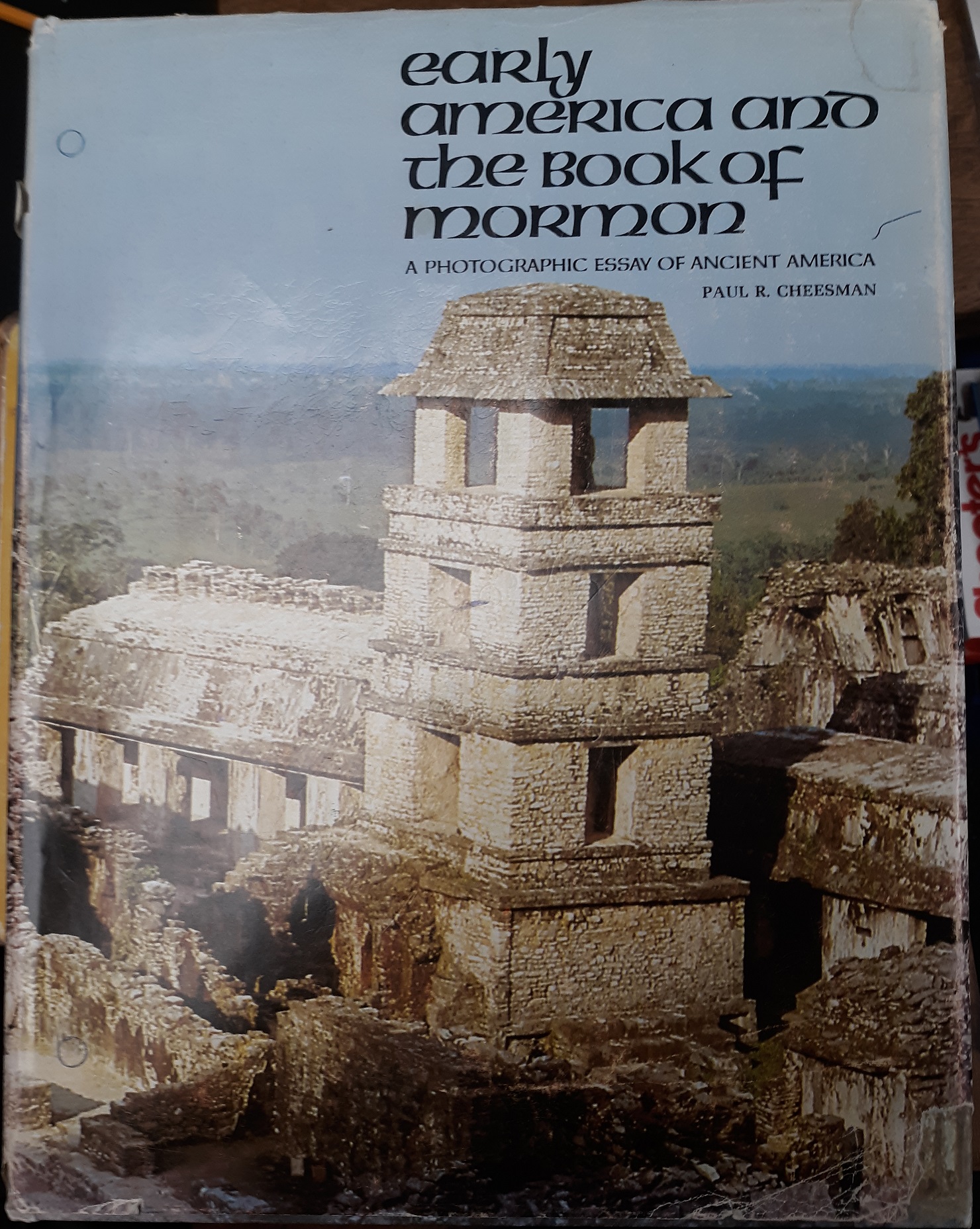 Early America and the Book of Mormon: A Photographic Essay of Ancient America (1972) ~ by Paul R. Cheeseman