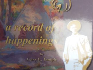 2013 - A Record of Happenings (SIGNED) - Gary L. Temple