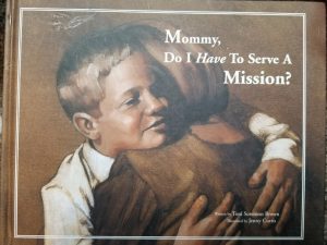 Mommy, Do I Have To Serve A Mission? ~ Toni Sorenson Brown
