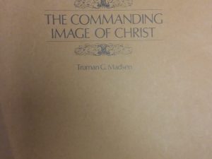 1969 – The Commanding Image of Christ – Truman G. Madsen