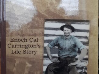 I Always Did Like Horses & Women: Enoch Cal Carrington's Life Story (2008) ~ by Earle F. Layser