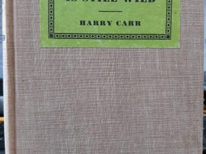The West is Still Wild: Romance of the Present and the Past (1932) ~ by Harry Carr