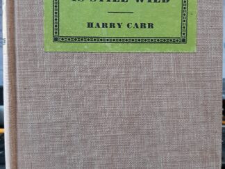 The West is Still Wild: Romance of the Present and the Past (1932) ~ by Harry Carr