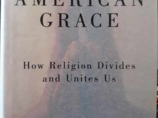 American Grace: How Religion Divides and United Us (2010) ~ by Robert D. Putnam, and David E. Campbell