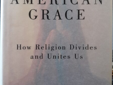 American Grace: How Religion Divides and United Us (2010) ~ by Robert D. Putnam, and David E. Campbell