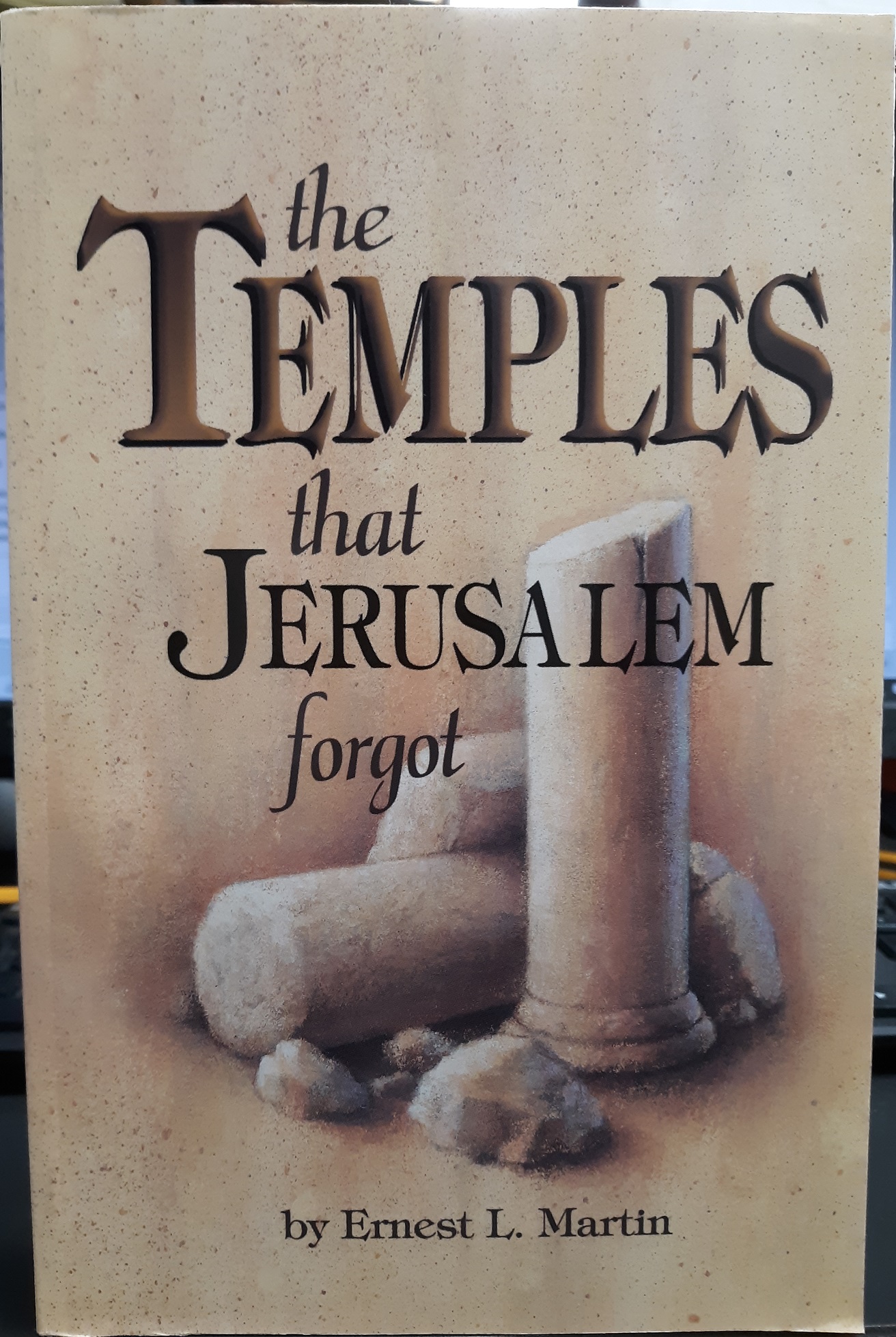 The Temples that Jerusalem Forgot (2000) ~ by Ernest L. Martin