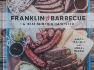 2015 – Franklin Barbecue: A Meat-Smoking Manifesto – Aaron Franklin and Jordan Mackay
