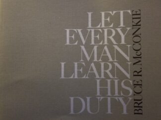 Let Every Man Learn His Duty ~ Bruce R. McConkie ~ Booklet