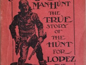 Utah’s Greatest Man Hunt, The True Story of the Hunt for Lopez by an Eye-Witness
