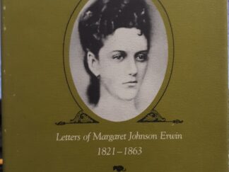 Like Some Green Laurel: Letters of Margaret Johnson Erwin: 1821-1863 (1981) ~ by John Seymour Erwin