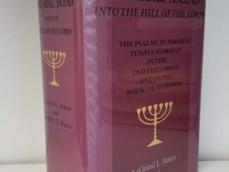 Who Shall Ascend Into the Hill of the Lord? ~ LeGrand L. Baker --- Hardbound with Dust Jacket