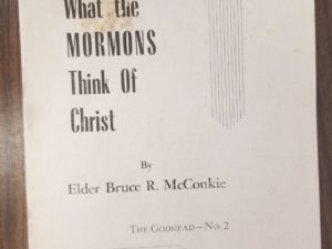 What the Mormons Think of Christ, The Godhead No.2. ~ Bruce R. McConkie
