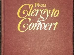 From Clergy To Convert ~ Stephen W. Gibson