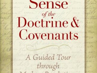 Making Sense of the Doctrine and Covenants ~ Steven C. Harper