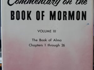 Commentary on the Book of Mormon: Vol. 3: The Book of Alma (Chapters 1 through 26) (1977) ~ by George Reynolds, and Janne M. Sjodahl