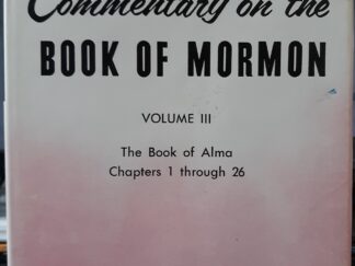 Commentary on the Book of Mormon: Vol. 3: The Book of Alma (Chapters 1 through 26) (1977) ~ by George Reynolds, and Janne M.  Sjodahl