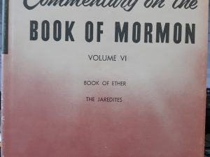 Commentary on the Book of Mormon: Vol. 6: Book of Ether: The Jaredites (1973) ~ by George Reynolds, and Janne M. Sjodahl
