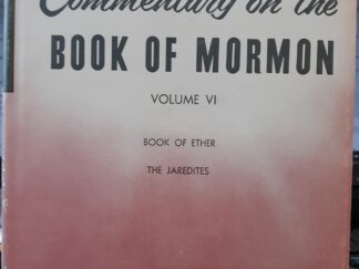 Commentary on the Book of Mormon: Vol. 6: Book of Ether: The Jaredites (1973) ~ by George Reynolds, and Janne M. Sjodahl