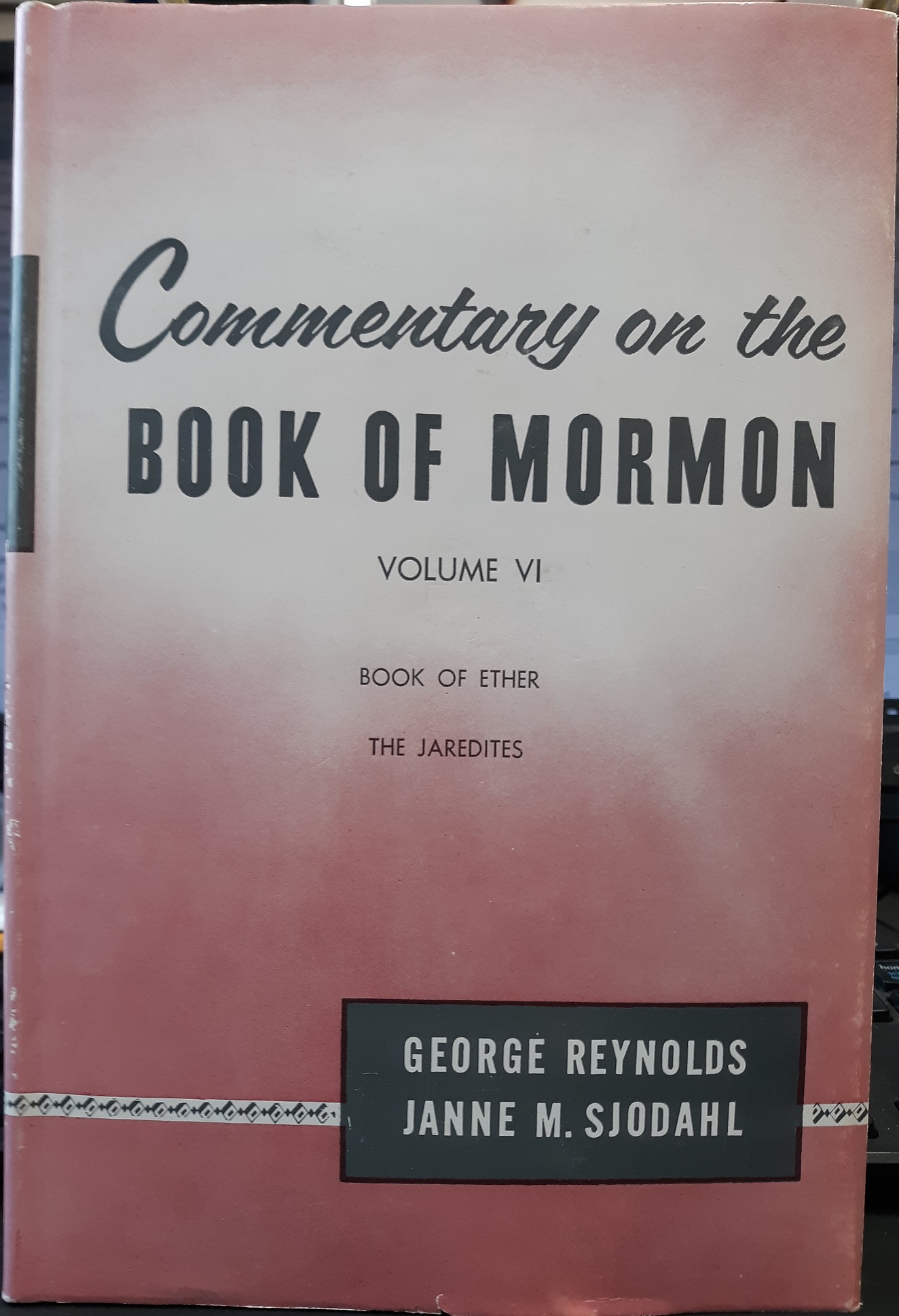 Commentary on the Book of Mormon: Vol. 6: Book of Ether: The Jaredites (1973) ~ by George Reynolds, and Janne M. Sjodahl