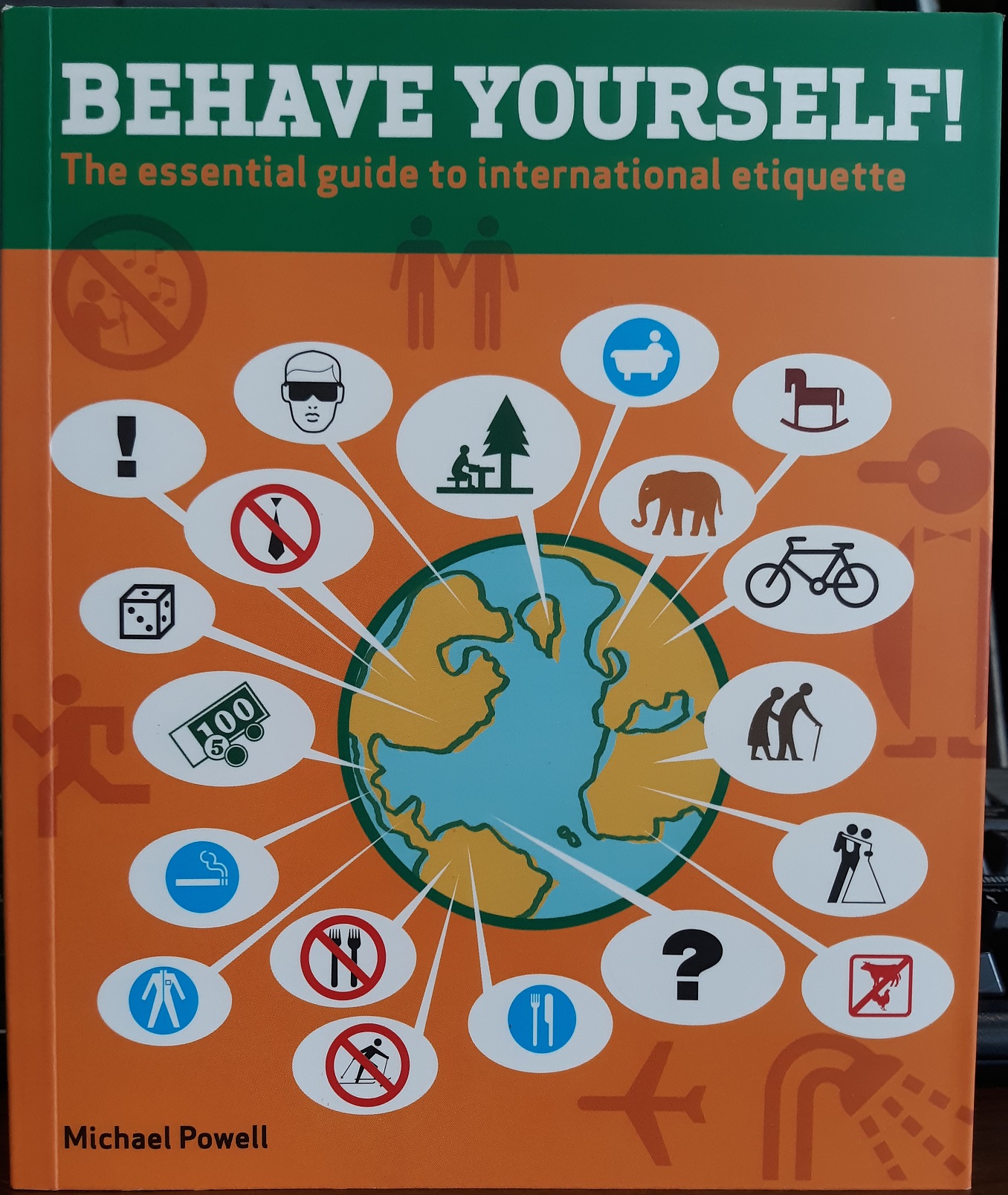 Behave Yourself!: The Essential Guide to International Etiquette (2005) ~ by Michael Powell