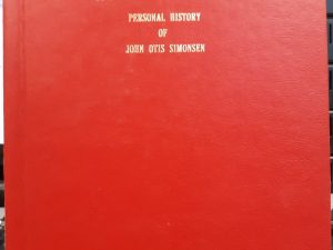 It’s Been a Good Life: Personal History of John Otis Simonsen (1982) ~ by John Otis Simonsen