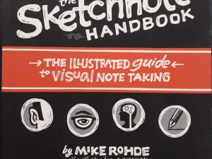The Sketchnote Handbook: The Illustrated Guide to Visual Note Taking (2013) ~ by Mike Rohde