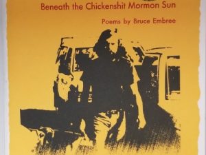 Beneath the Chickenshit Mormon Sun ~ Poems by Bruce Embree ~ 12 Copies Made?