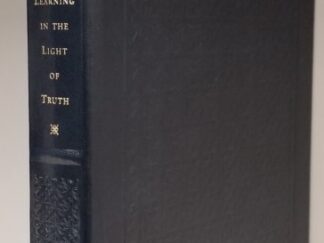 #53 of 75 Leather Copies! ~ Learning in Light of Truth ~ Merrill J. Bateman ~ 2005