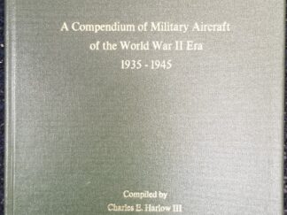2010 ~ A Compendium of Military Aircraft of the World War II Era 1935-1945 ~ Compiled by Charles E. Harlow III