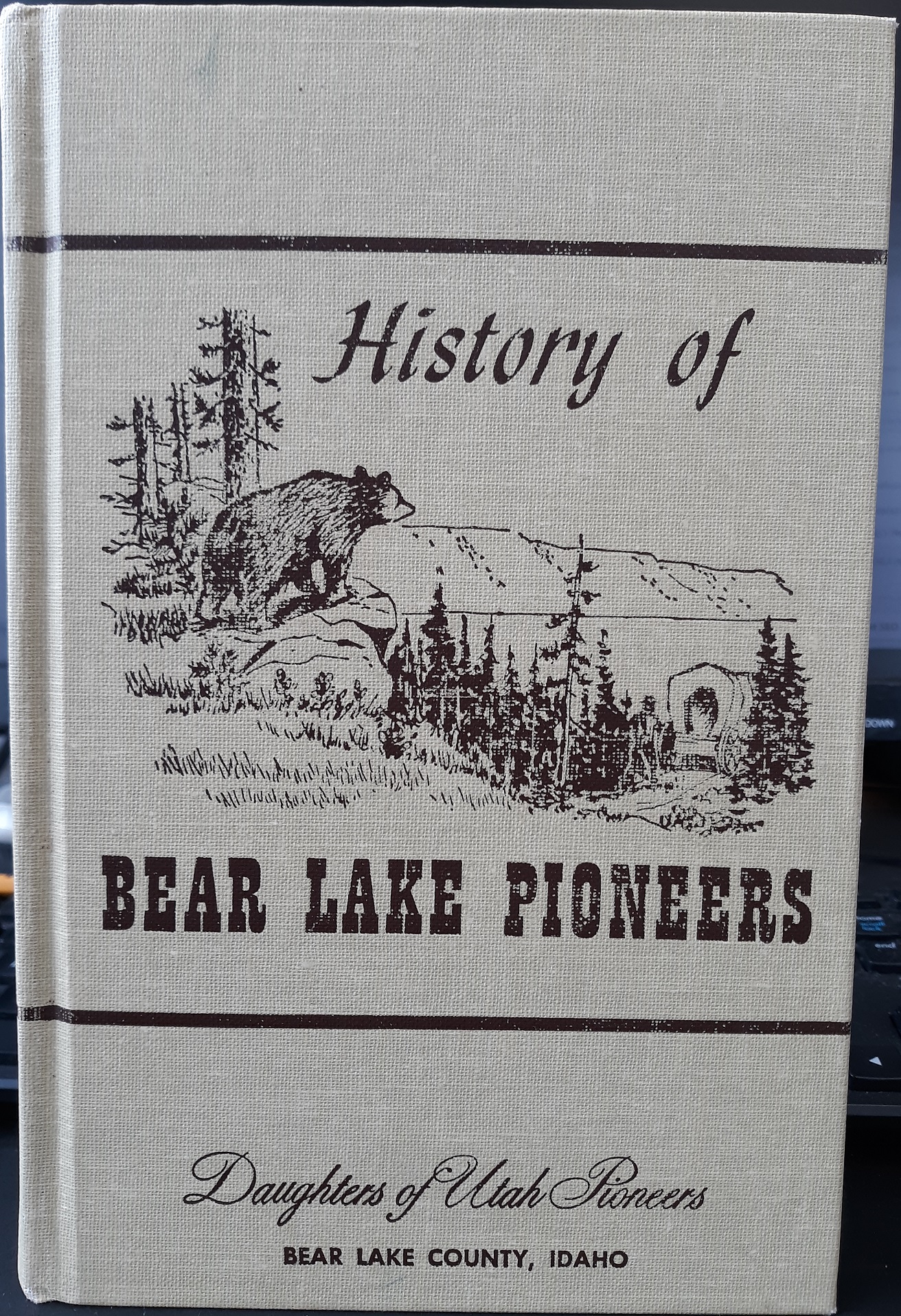 History of Bear Lake Pioneers (1968) Compiled by Edith Parker Haddock