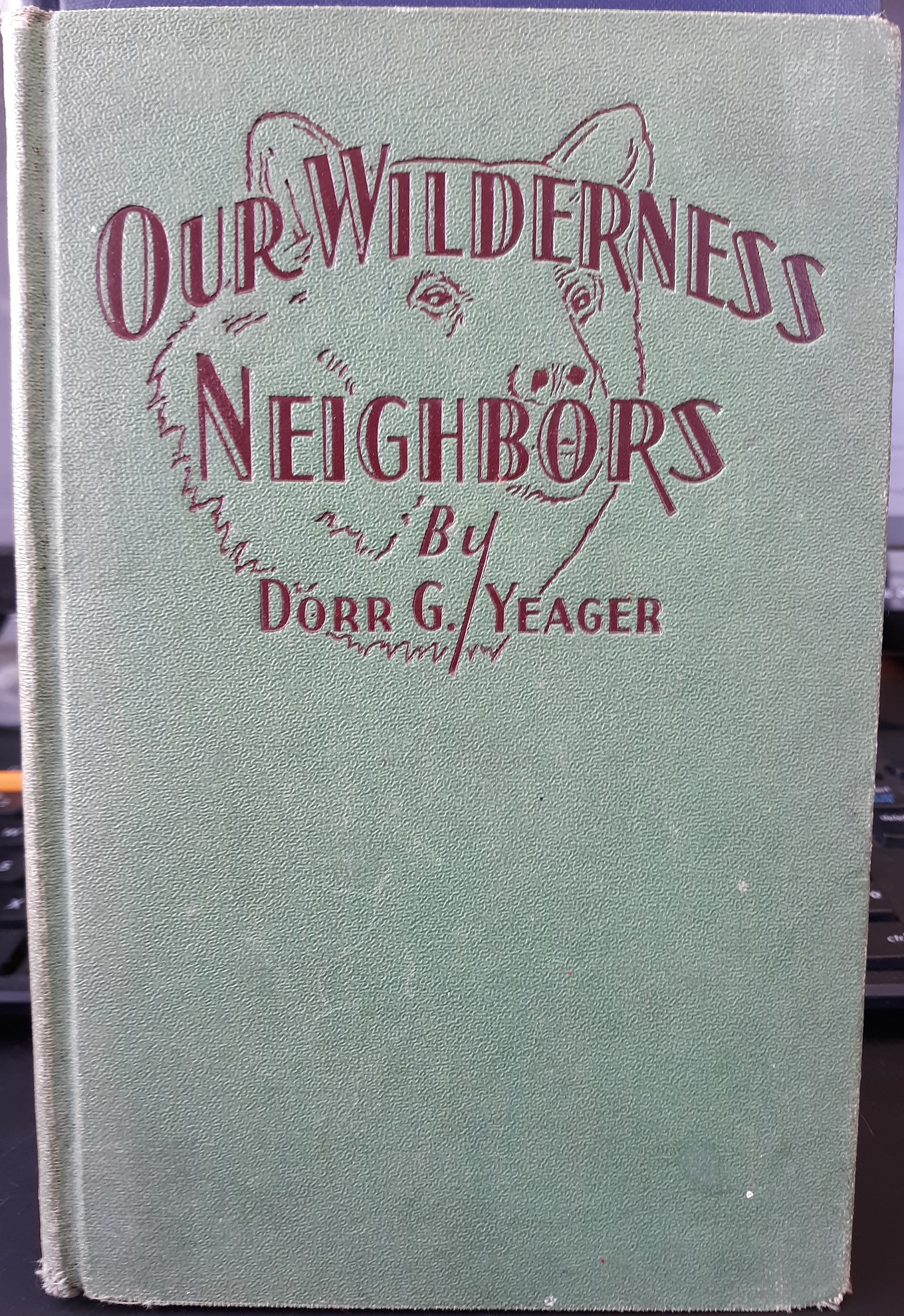 Our Wilderness Neighbors (1931) ~ by Dorr G. Yeager