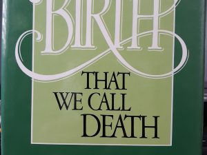 The Birth That We Call Death (1986) ~ by Paul H. Dunn, and Richard M. Eyre