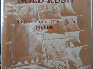 Australians and the Gold Rush: California and Down Under 1849-1854 (1966) ~ by Jay Monaghan