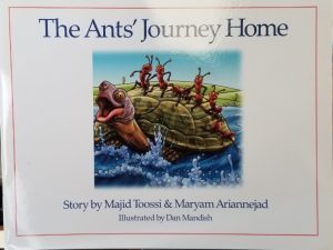 The Ant’s Journey Home ~ Story by Majid Toossi & Maryam Ariannejad ~ Softbound