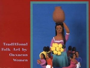 Oaxacan Ceramics ~ Traditional Folk Art by Oaxan Women ~ Lois Wasserspring ~ Brand New!