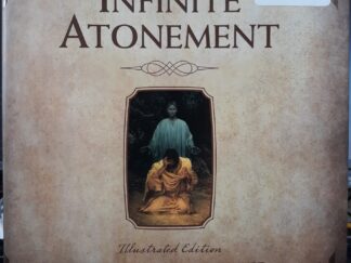 The Infinite Atonement: Illustrated Edition (2013) ~ by Tad R. Callister