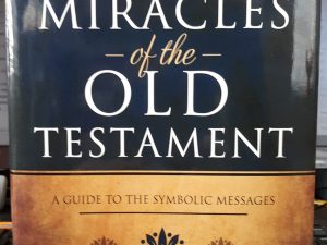 Miracles of the Old Testament: A Guide to the Symbolic Messages (2017) ~ by Alonzo L. Gaskill