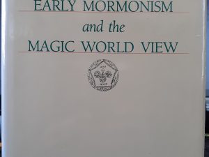 Early Mormonism and the Magic World View — Signed by Author, D. Michael Quinn
