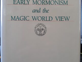 Early Mormonism and the Magic World View --- Signed by Author, D. Michael Quinn