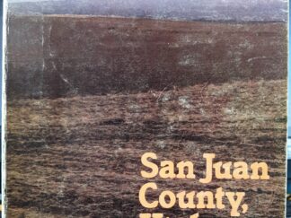 San Juan County, Utah: People, Resources, and History (1983) ~ by Allan Kent Powell