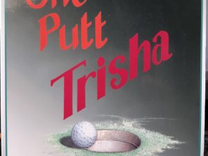 One Putt Trisha (Signed) (2013) ~ by Philip Moulton