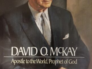 David O. McKay, Apostle to the World, Prophet of God ~ Francis M. Gibbons