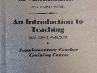 1937 - Some Fundamentals of Mormonism and An Introduction to Teaching - Joseph  F. Merril, John T. Wahlquist